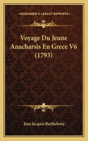 Voyage Du Jeune Anacharsis En Grece V6 (1793): (French)