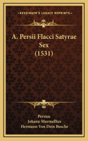 A. Persii Flacci Satyrae Sex (1531)