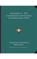 Specimen X - XIV Continens Capita Iuris Controversa (1763)