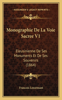Monographie De La Voie Sacree V1: Eleusinienne De Ses Monuments Et De Ses Souvenirs (1864)