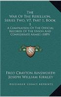 The War Of The Rebellion, Series Two, V7, Part 1, Book 1