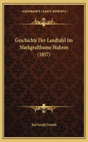 Geschichte Der Landtafel Im Markgrafthume Mahren (1857): (German)