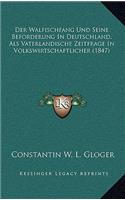 Der Walfischfang Und Seine Beforderung in Deutschland, ALS Vaterlandische Zeitfrage in Volkswirtschaftlicher (1847)