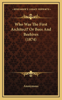 Who Was The First Architect? Or Bees And Beehives (1874)