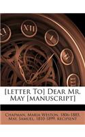 [letter To] Dear Mr. May [manuscript]