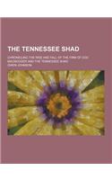 The Tennessee Shad; Chronicling the Rise and Fall of the Firm of Doc Macnooder and the Tennessee Shad: (English)