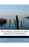 In a Mule Litter to the Tomb of Confucius: (English)