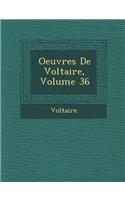 Oeuvres de Voltaire, Volume 36