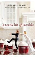 A Teeny Bit of Trouble