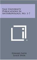 Yale University Publications in Anthropology, No. 1-7