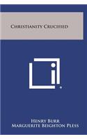 Christianity Crucified