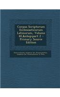 Corpus Scriptorum Ecclesiasticorum Latinorum, Volume 40, part 2