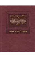 Imperial Democracy; A Study of the Relation of Government by the People, Equality Before the Law, and Other Tenets of Democracy, to the Demands of A V