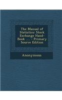 Manual of Statistics: Stock Exchange Hand-Book ....