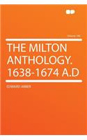 The Milton Anthology. 1638-1674 A.D Volume 100