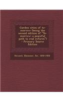 Garden Cities of To-Morrow (Being the Second Edition of To-Morrow: A Peaceful Path to Real Reform)