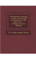 Ornamental Turning; A Work of Practical Instruction in the Above Art, Volume III