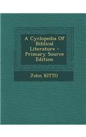 A Cyclopedia of Biblical Literature - Primary Source Edition