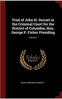 Trial of John H. Surratt in the Criminal Court for the District of Columbia, Hon. George P. Fisher Presiding; Volume 1