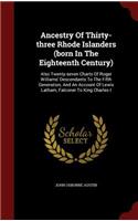 Ancestry of Thirty-Three Rhode Islanders (Born in the Eighteenth Century): (English)