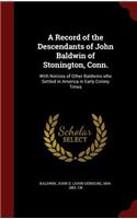 Record of the Descendants of John Baldwin of Stonington, Conn.