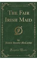 The Fair Irish Maid (Classic Reprint)