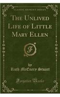 The Unlived Life of Little Mary Ellen (Classic Reprint)