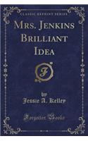 Mrs. Jenkins Brilliant Idea (Classic Reprint)