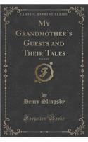 My Grandmother's Guests and Their Tales, Vol. 1 of 2 (Classic Reprint)