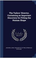 The Tailors' Director, Containing an Important Discovery for Fitting the Human Shape