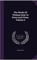 The Works of Thomas Gray, in Prose and Verse, Volume 2