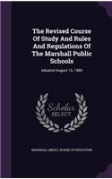 The Revised Course Of Study And Rules And Regulations Of The Marshall Public Schools: Adopted August 16, 1880(English)
