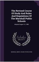 Revised Course Of Study And Rules And Regulations Of The Marshall Public Schools