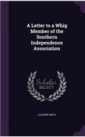 A Letter to a Whig Member of the Southern Independence Association