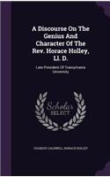 A Discourse On The Genius And Character Of The Rev. Horace Holley, Ll. D.