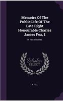 Memoirs Of The Public Life Of The Late Right Honourable Charles James Fox, 1: In Two Volumes(English)