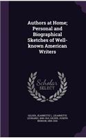 Authors at Home; Personal and Biographical Sketches of Well-Known American Writers