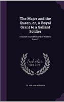 Major and the Queen, or, A Royal Grant to a Gallant Soldier