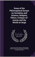 Some of the Philosophical Essays on Socialism and Science, Religion, Ethics, Critique-of-reason and the World-at-large