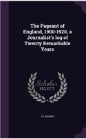 Pageant of England, 1900-1920, a Journalist's log of Twenty Remarkable Years