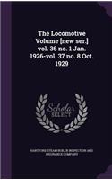 The Locomotive Volume [New Ser.] Vol. 36 No. 1 Jan. 1926-Vol. 37 No. 8 Oct. 1929