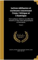 Lettres Edifiantes Et Curieuses Concernant L'Asie, L'Afrique Et L'Amerique: Avec Quelques Relations Nouvelles Des Missions, Et Des Notes Geographiques Et Historiques; Tome 2
