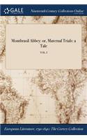 Montbrasil Abbey: Or, Maternal Trials: A Tale; Vol. I