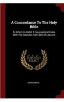 A Concordance to the Holy Bible