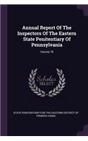 Annual Report Of The Inspectors Of The Eastern State Penitentiary Of Pennsylvania; Volume 78