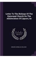 Letter To The Bishops Of The Episcopal Church On The Adulteration Of Liquors, &c