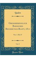Großherzoglich Badisches Regierungs-Blatt, 1811, Vol. 9: Nro. 1. Bis 37 (Classic Reprint)