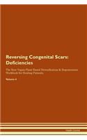 Reversing Congenital Scars: Deficiencies The Raw Vegan Plant-Based Detoxification & Regeneration Workbook for Healing Patients. Volume 4