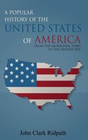 A Popular History of the United States of America, From the Aboriginal Times to the Present Day
