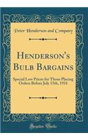Henderson's Bulb Bargains: Special Low Prices for Those Placing Orders Before July 15th, 1931 (Classic Reprint)